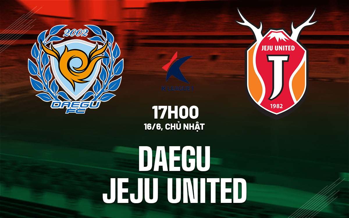 nhan dinh bong da du doan Daegu vs Jeju United vdqg han quoc hom nay nhan dinh bong da du doan Daegu vs Jeju United vdqg han quoc hom nay