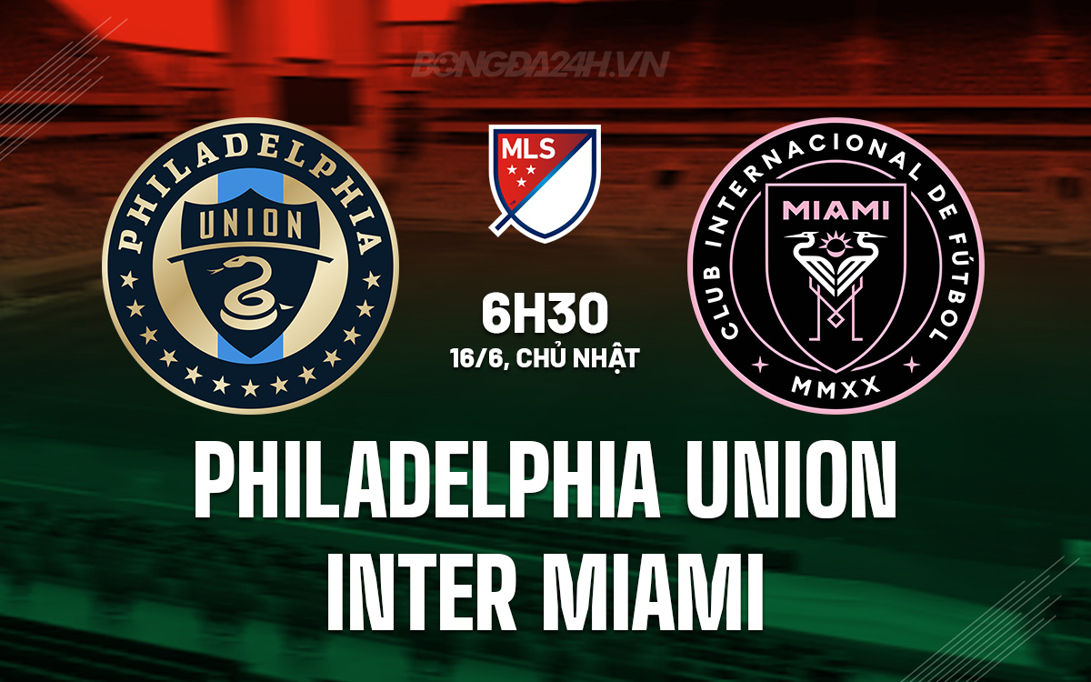 Nhận định Philadelphia Union vs Inter Miami Nhà nghề Mỹ