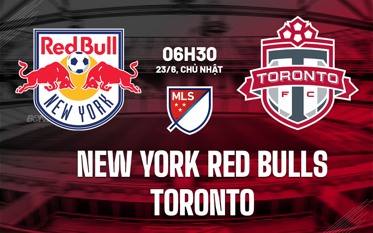 nhan dinh bong da du doan New York Red Bulls vs Toronto nha nghe my mls hom nay