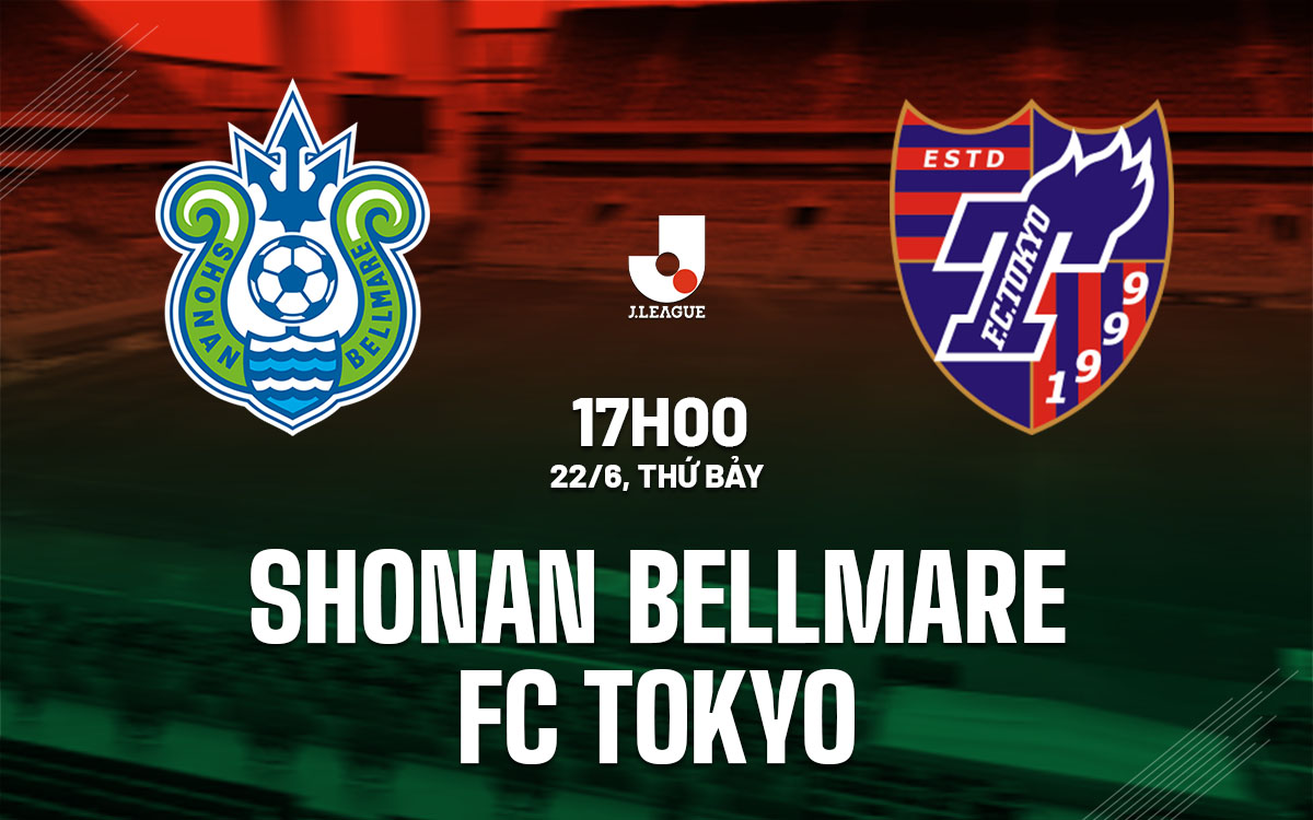 nhan dinh bong da du doan Shonan Bellmare vs FC Tokyo vdqg nhat ban hom nay nhan dinh bong da du doan Shonan Bellmare vs FC Tokyo vdqg nhat ban hom nay