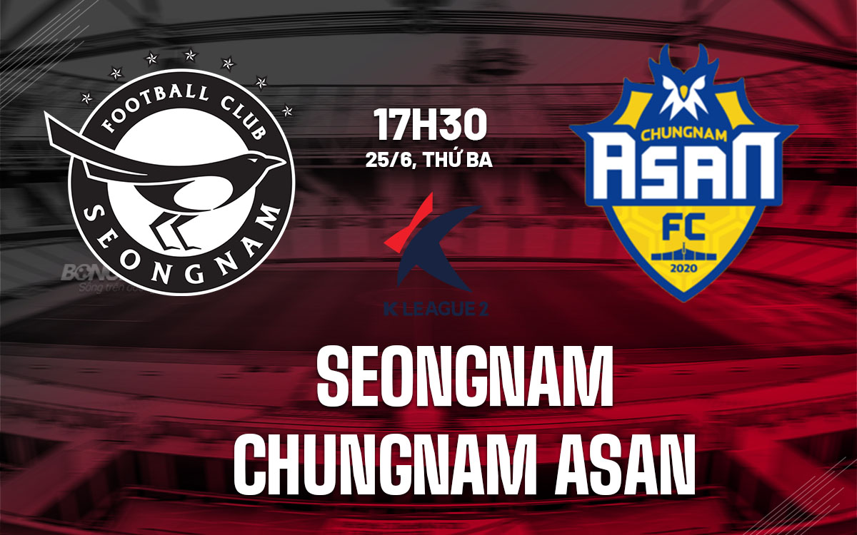 nhan dinh bong da du doan Seongnam vs Chungnam Asan hang 2 han quoc hom nay