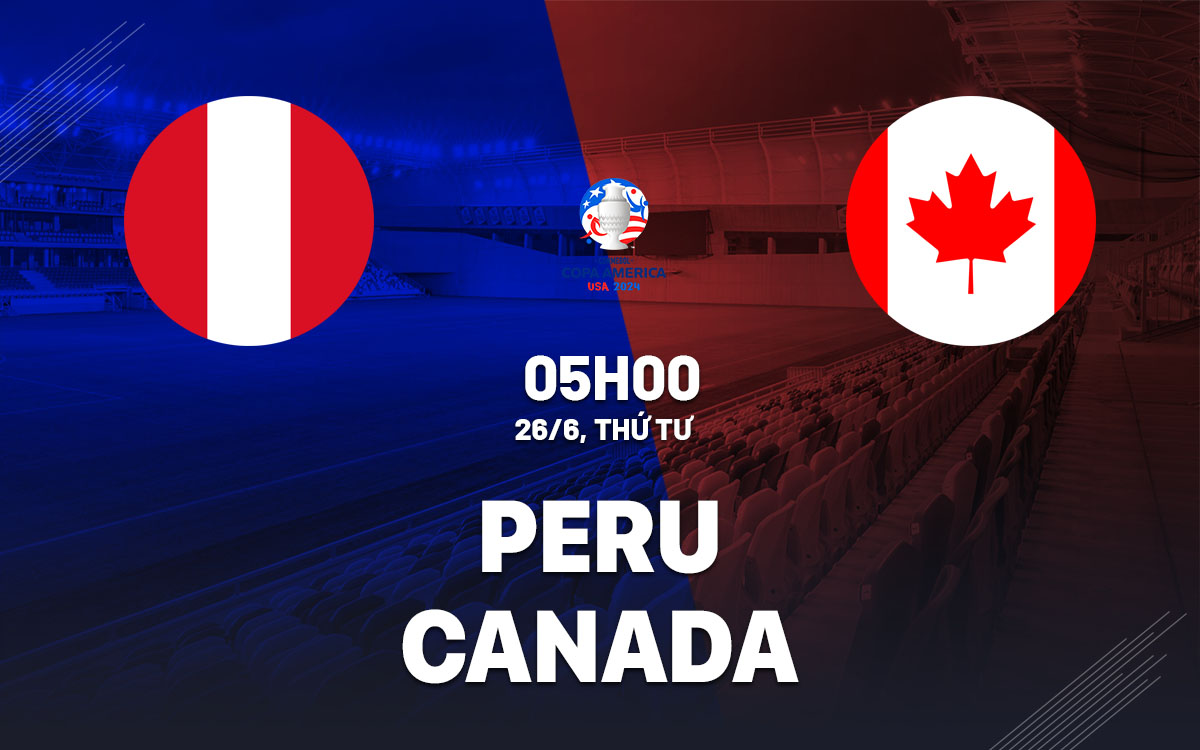 nhan dinh bong da du doan Peru vs Canada copa america 2024 hom nay nhan dinh bong da du doan Peru vs Canada copa america 2024 hom nay