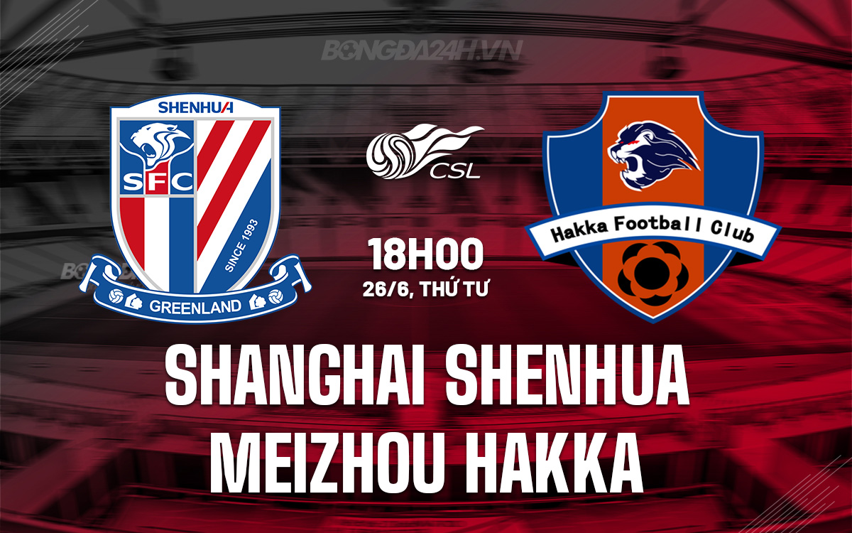 Shanghai Shenhua vs Meizhou Hakka Shanghai Shenhua vs Meizhou Hakka
