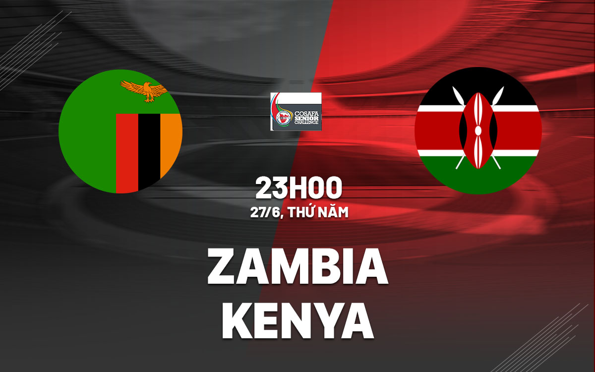 nhan dinh bong da du doan Zambia vs Kenya cosafa cup hom nay