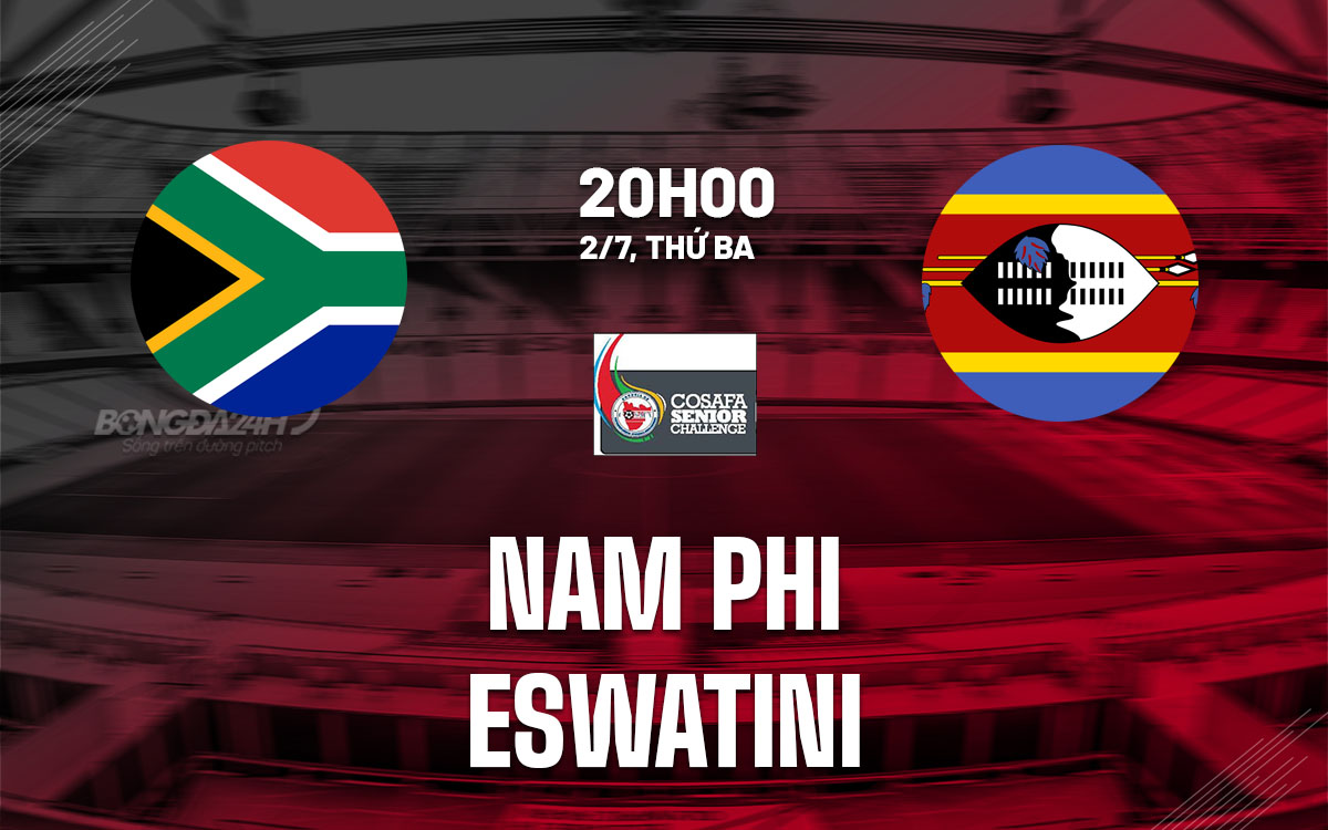 nhan dinh bong da du doan Nam Phi vs Eswatini cosafa cup 2024 hom nay