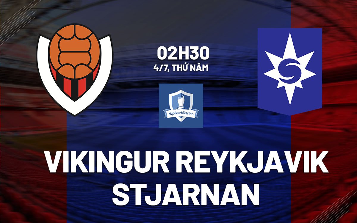 nhan dinh bong da du doan Vikingur Reykjavik vs Stjarnan cup quoc gia Iceland hom nay