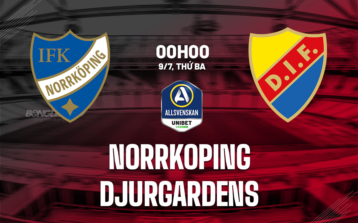 nhan dinh bong da du doan Norrkoping vs Djurgardens vdqg thuy dien hom nay nhan dinh bong da du doan Norrkoping vs Djurgardens vdqg thuy dien hom nay