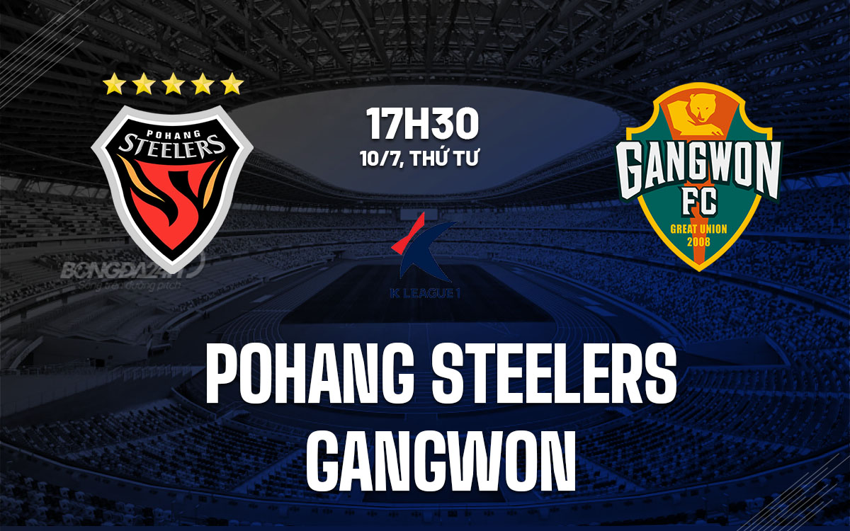 nhan dinh bong da du doan Pohang Steelers vs Gangwon vdqg han quoc hom nay