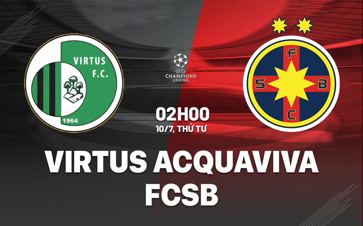 nhan dinh bong da du doan Virtus Acquaviva vs FCSB cup c1 chau au champions league hom nay