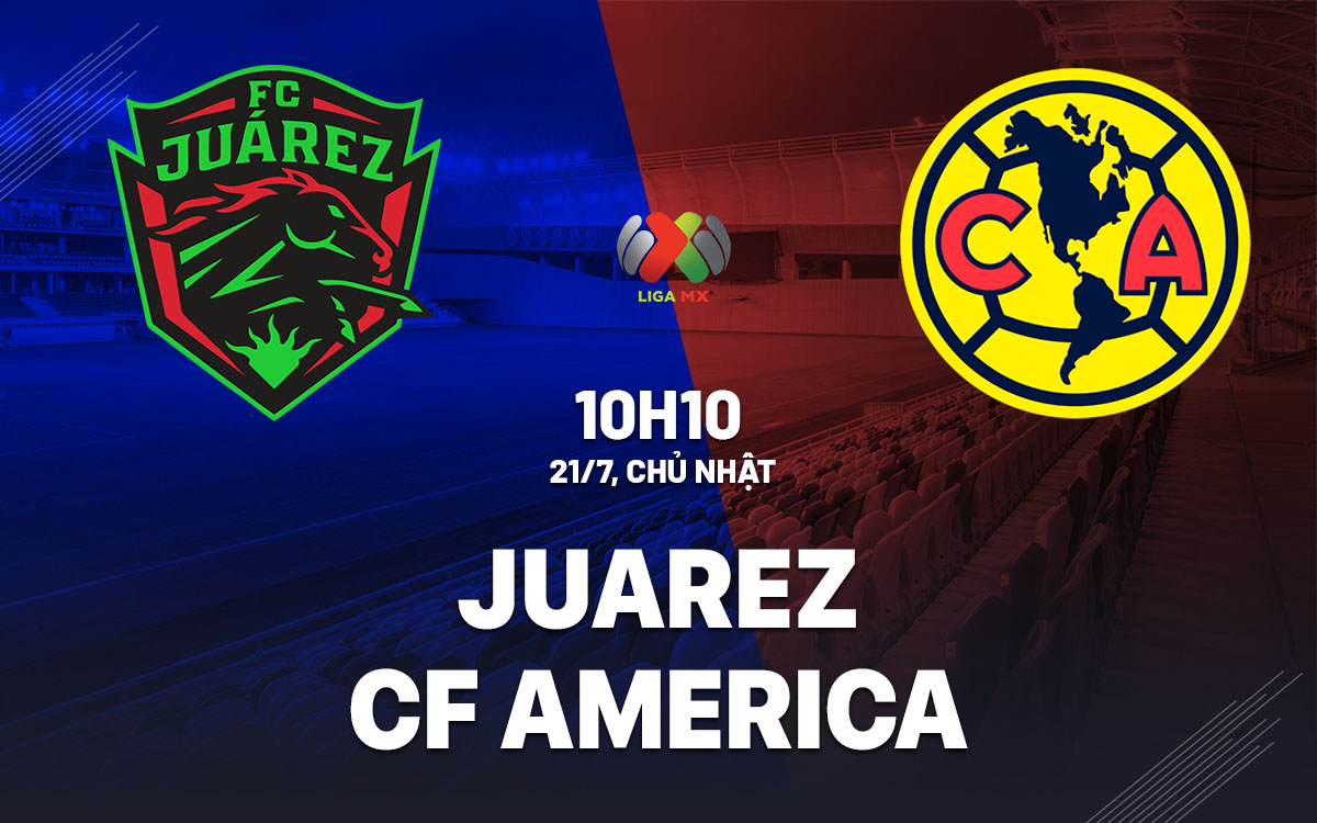 nhan dinh bong da du doan Juarez vs CF America vdqg mexico hom nay nhan dinh bong da du doan Juarez vs CF America vdqg mexico hom nay