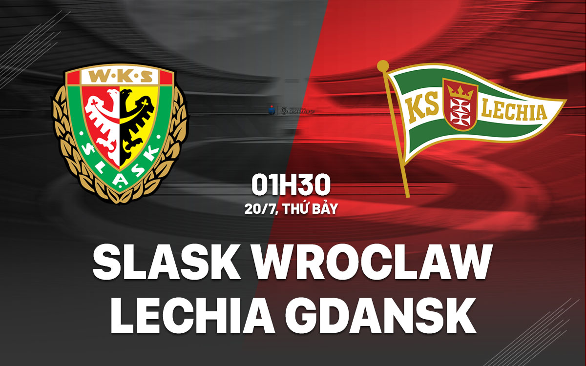 nhan dinh bong da du doan Slask Wroclaw vs Lechia Gdansk vdqg ba lan hom nay