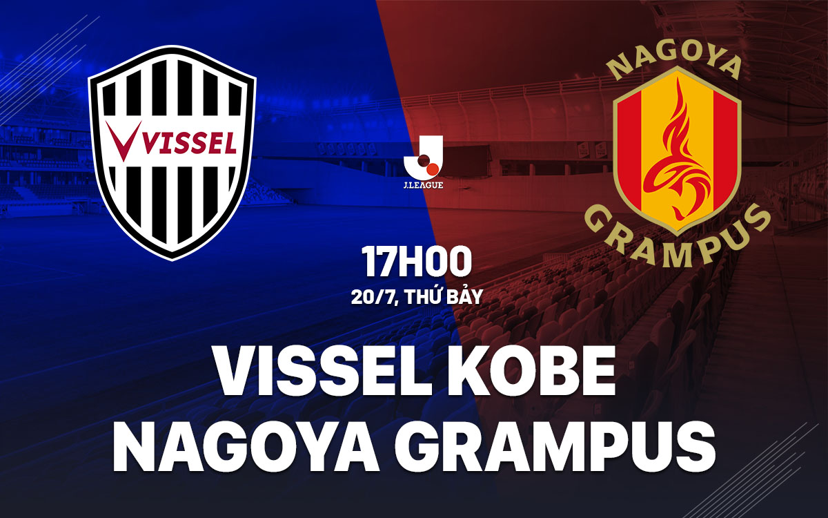 nhan dinh bong da du doan Vissel Kobe vs Nagoya Grampus vdqg nhat ban hom nay