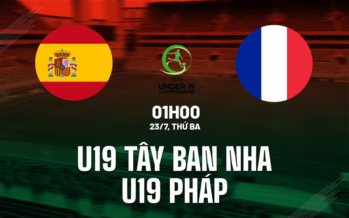 nhan dinh bong da du doan U19 Tay Ban Nha vs U19 Phap giai vo dich u19 chau au hom nay