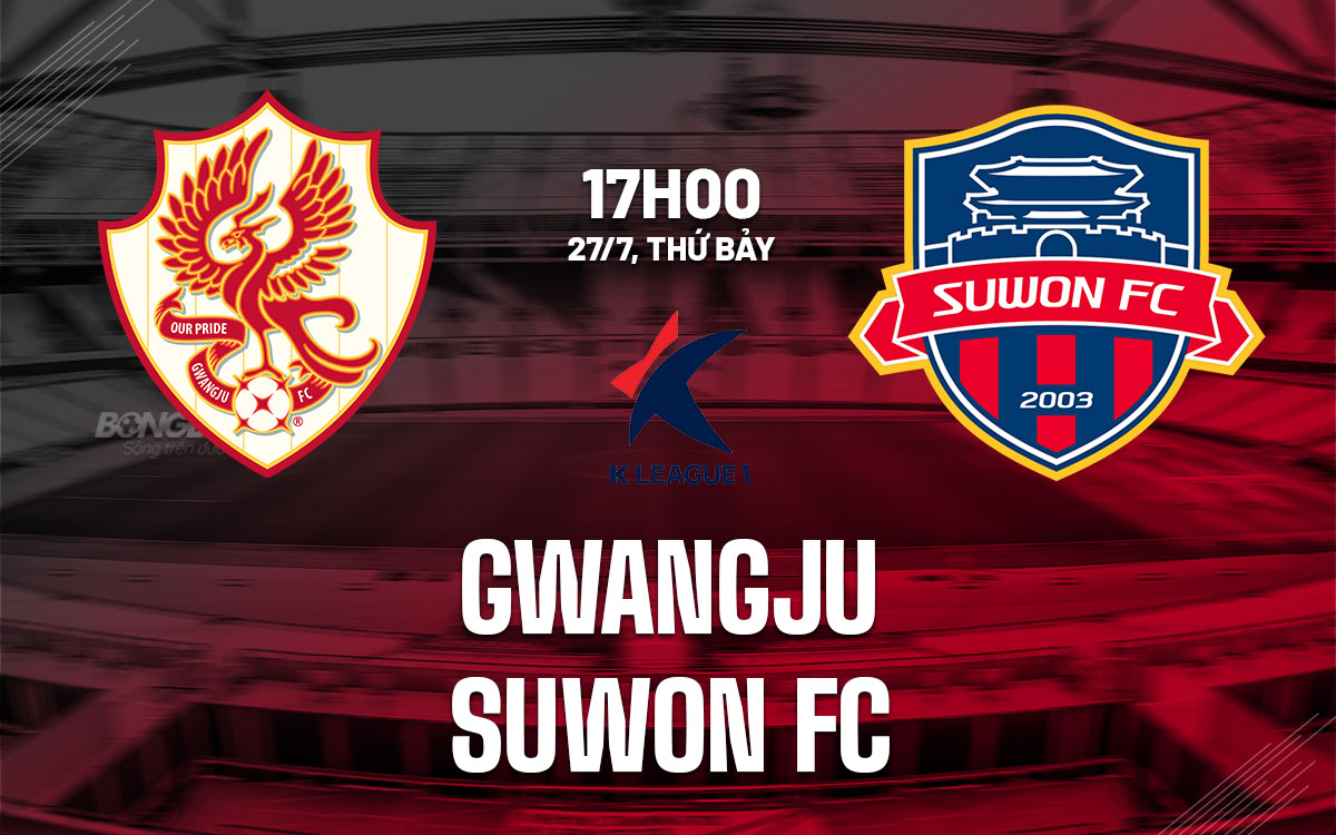 nhan dinh bong da du doan Gwangju vs Suwon FC vdqg han quoc hom nay