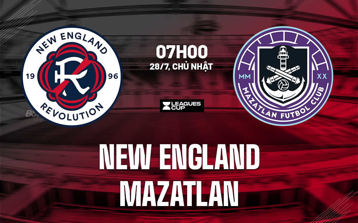 nhan dinh bong da du doan New England Revolution vs Mazatlan leagues cup hom nay nhan dinh bong da du doan New England Revolution vs Mazatlan leagues cup hom nay