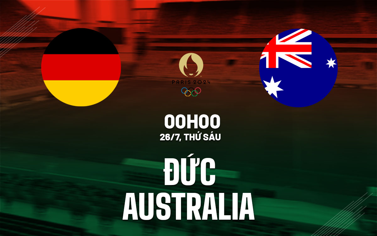 nhan dinh bong da du doan nu duc vs nu australia olympic 2024 hom nay