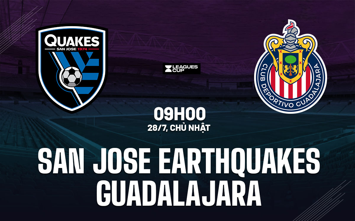 nhan dinh bong da du doan San Jose Earthquakes vs Guadalajara leagues cup hom nay