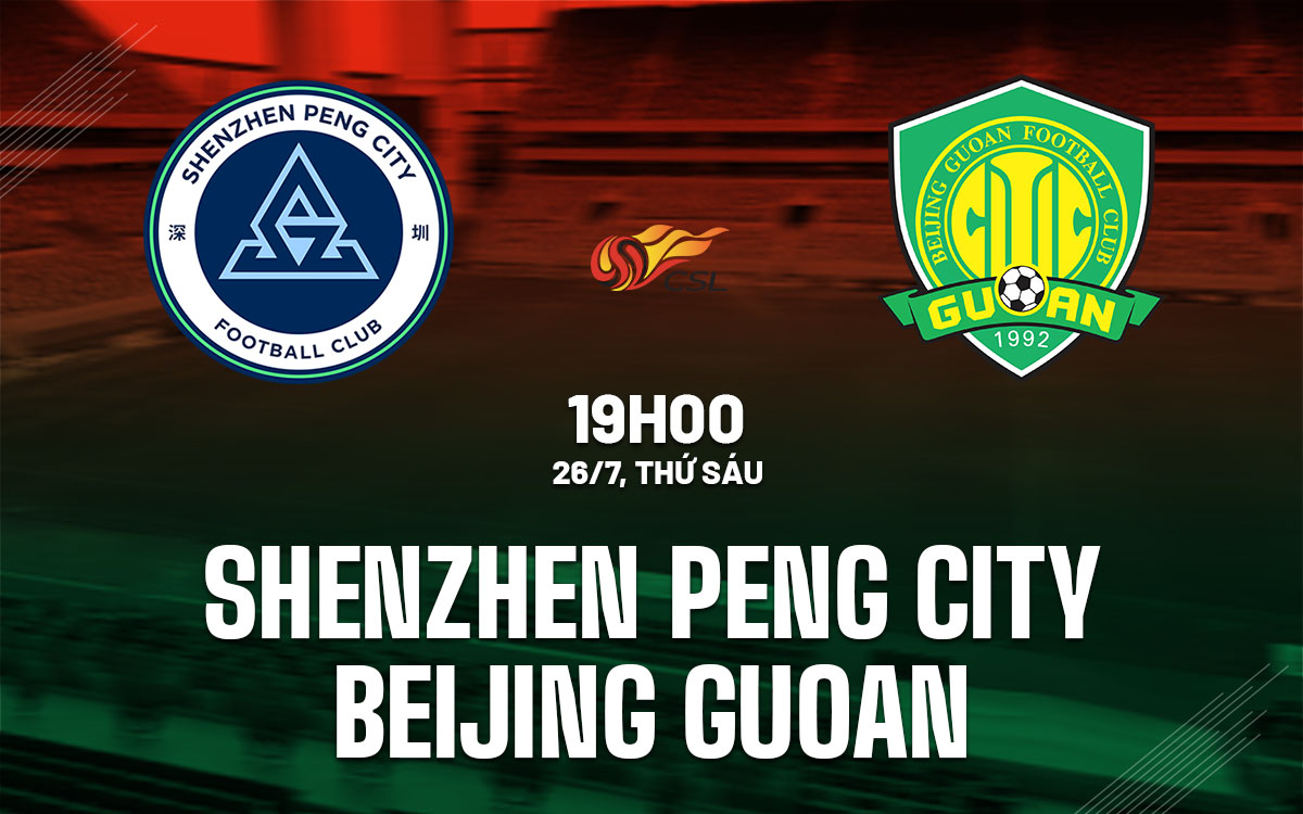 nhan dinh bong da du doan Shenzhen Peng City vs Beijing Guoan vdqg trung quoc hom nay