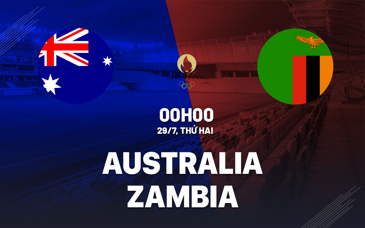nhan dinh bong da du doan Australia vs Zambia olympic 2024 hom nay nhan dinh bong da du doan Australia vs Zambia olympic 2024 hom nay
