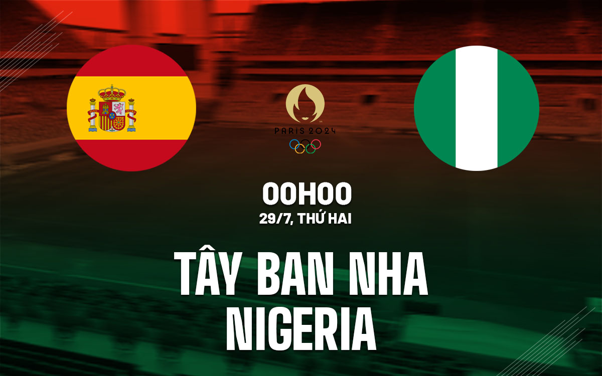 nhan dinh bong da du doan Tay Ban Nha vs Nigeria olympic 2024 hom nay nhan dinh bong da du doan Tay Ban Nha vs Nigeria olympic 2024 hom nay
