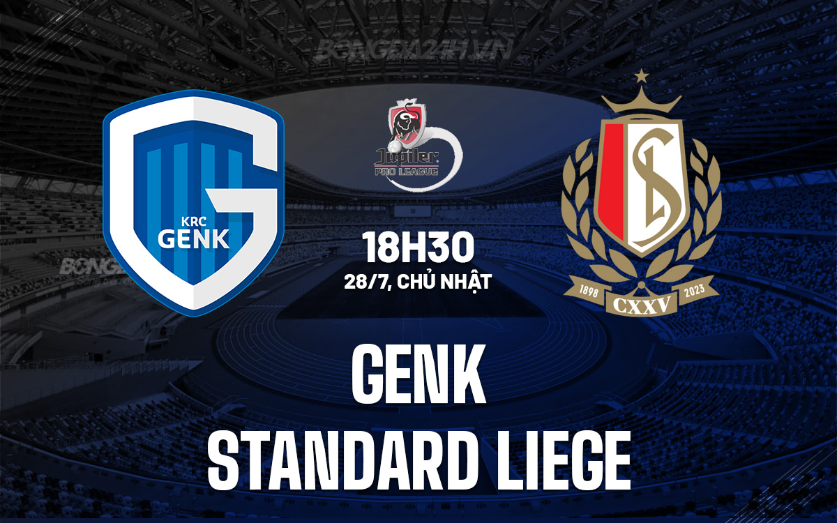 Nhận định bóng đá Genk vs Standard Liege VĐQG Bỉ 2024/25