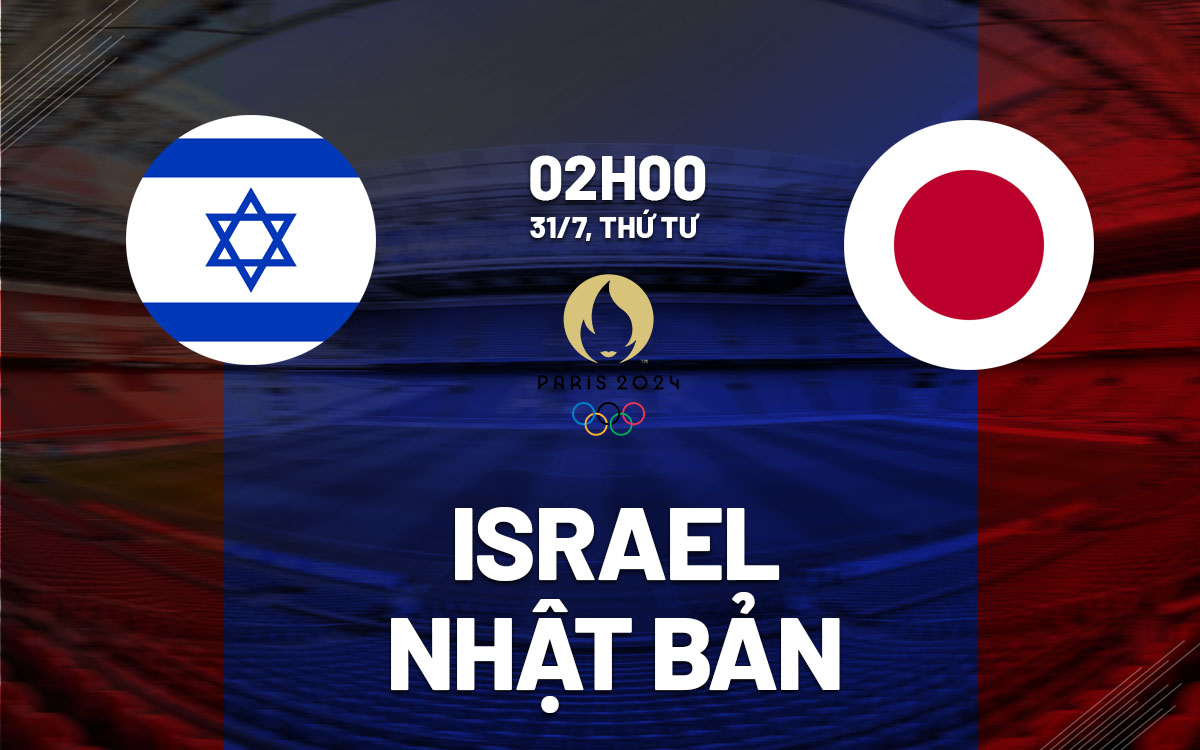nhan dinh bong da du doan Israel vs Nhat Ban olympic 2024 hom nay nhan dinh bong da du doan Israel vs Nhat Ban olympic 2024 hom nay