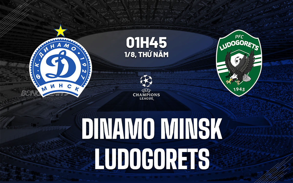 nhan dinh bong da du doan Dinamo Minsk vs Ludogorets cup c1 chau au champions league hom nay