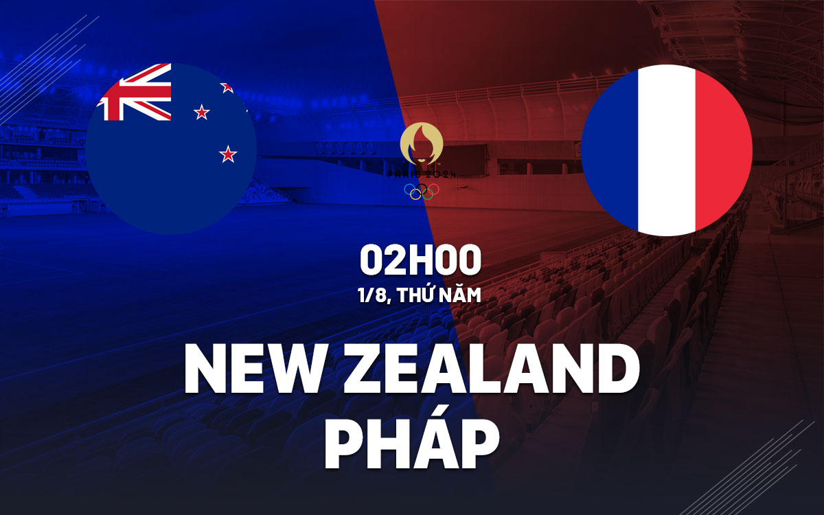 nhan dinh bong da du doan New Zealand vs Phap olympic 2024 hom nay nhan dinh bong da du doan New Zealand vs Phap olympic 2024 hom nay