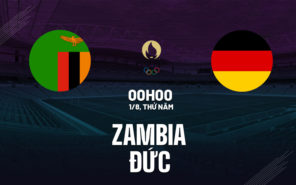 nhan dinh bong da du doan Zambia vs Duc olympic 2024 hom nay