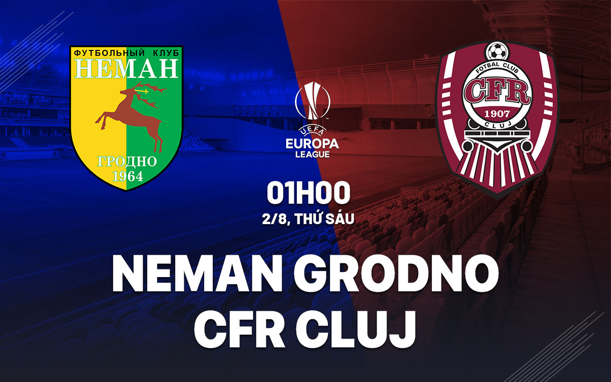 nhan dinh bong da du doan Neman Grodno vs CFR Cluj cup c3 chau au conference league hom nay nhan dinh bong da du doan Neman Grodno vs CFR Cluj cup c3 chau au conference league hom nay