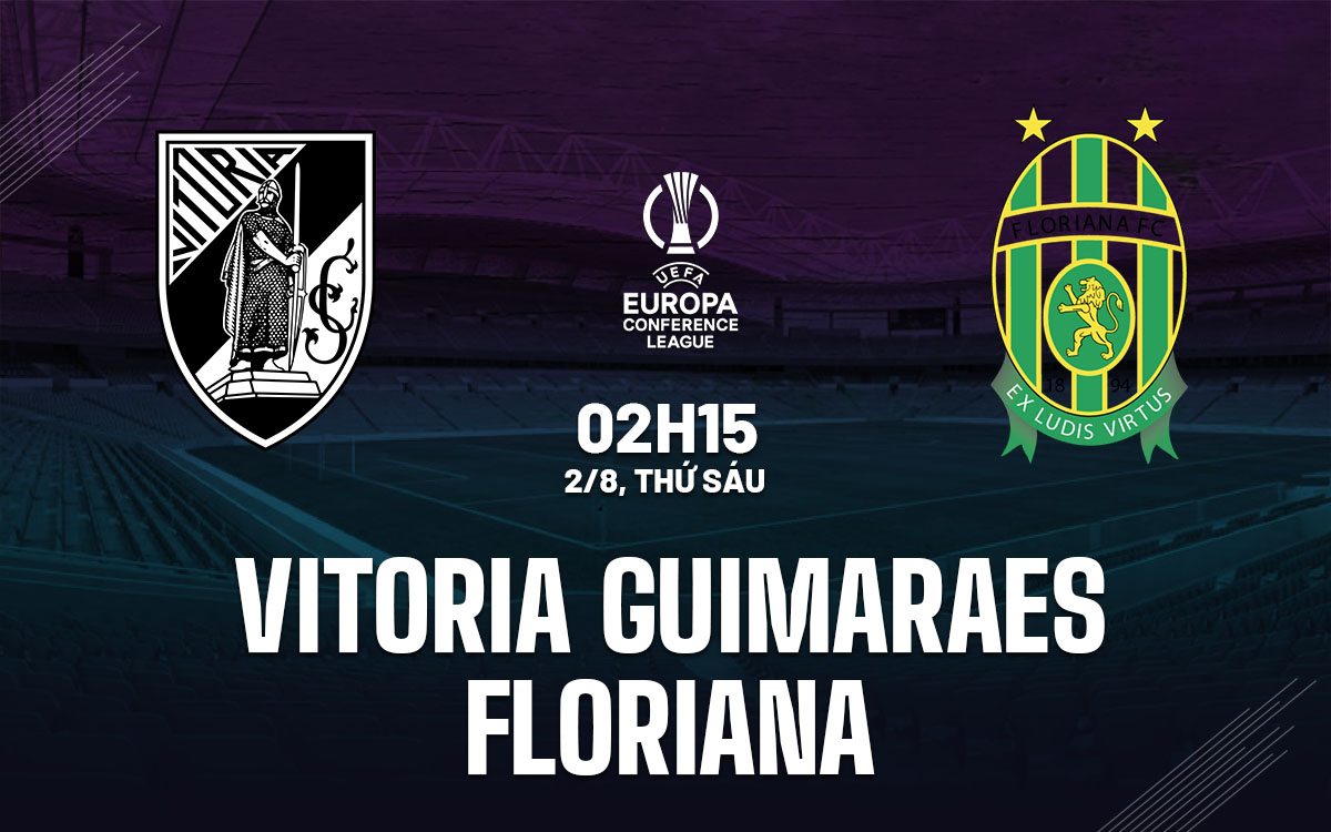 nhan dinh bong da du doan Vitoria Guimaraes vs Floriana cup c3 chau au conference league hom nay