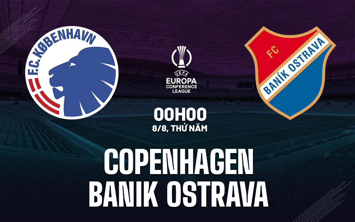 nhan dinh bong da du doan Copenhagen vs Banik Ostrava cup c3 chau au conference league hom nay nhan dinh bong da du doan Copenhagen vs Banik Ostrava cup c3 chau au conference league hom nay