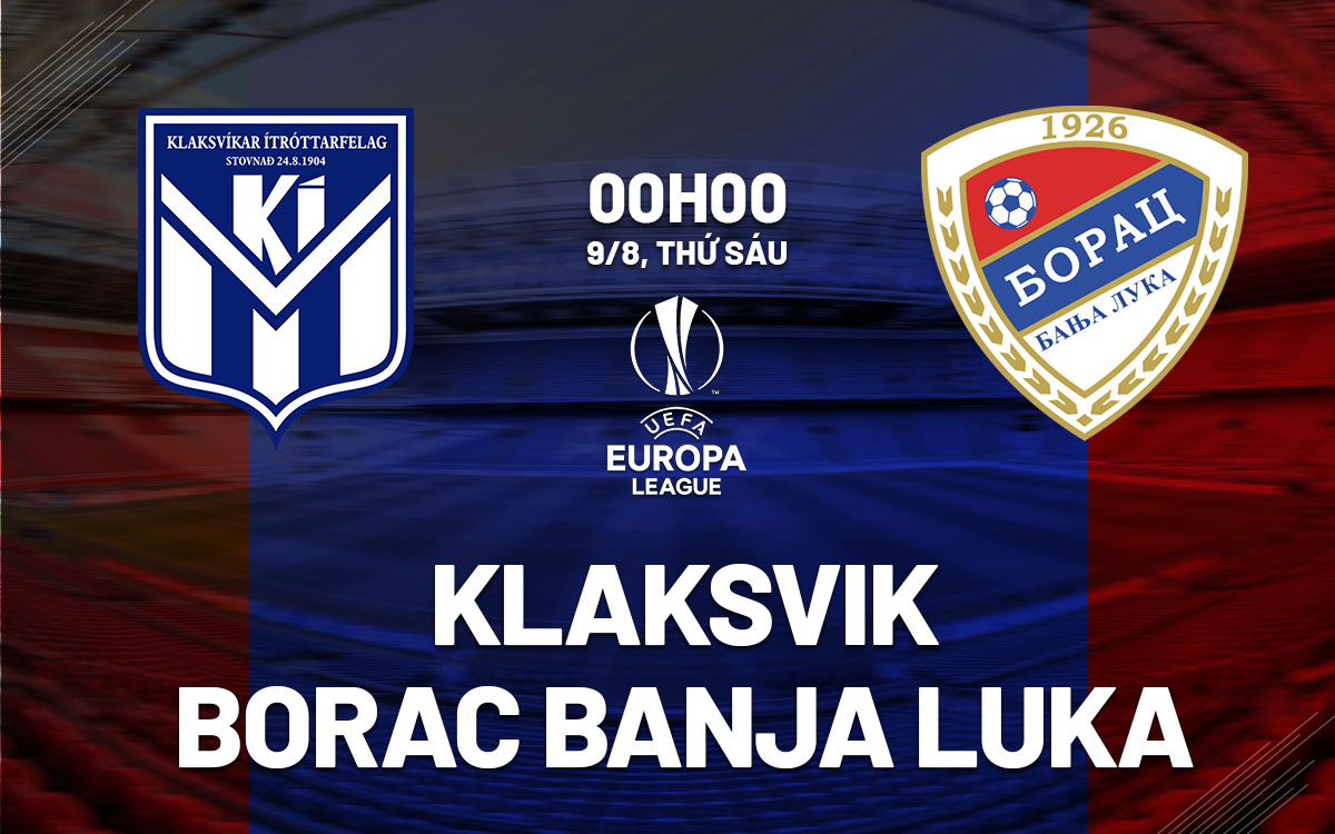 nhan dinh bong da du doan Klaksvik vs Borac Banja Luka cup c2 europa league hom nay