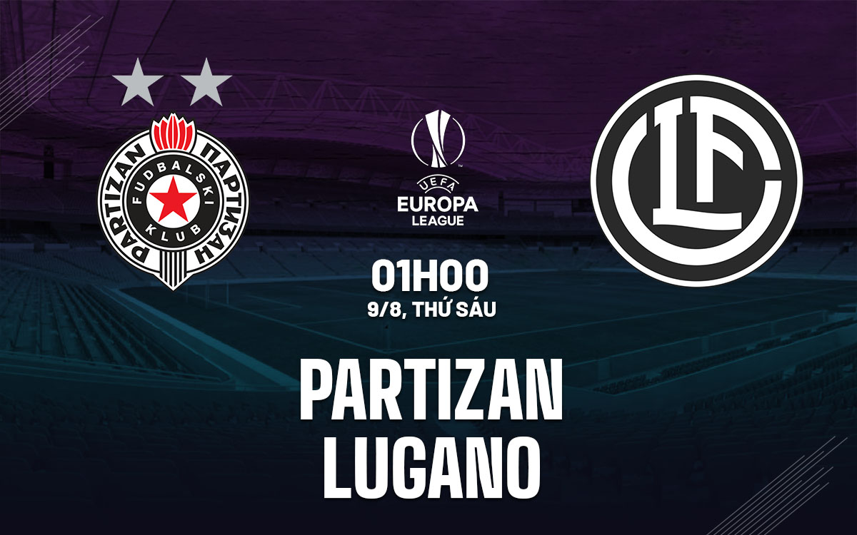 nhan dinh bong da du doan Partizan vs Lugano cup c2 europa league hom nay