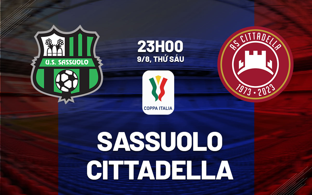 nhan dinh bong da du doan Sassuolo vs Cittadella cup quoc gia coppa italia hom nay