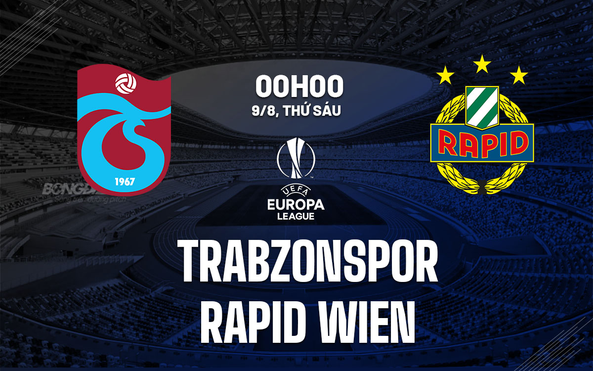 nhan dinh bong da du doan Trabzonspor vs Rapid Wien cup c2 europa league hom nay