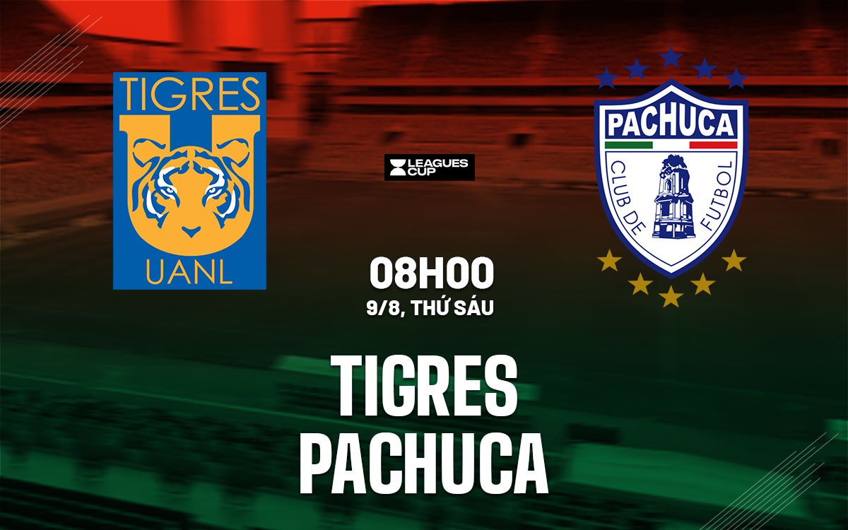 nhan dinh bong da du doan Tigres vs Pachuca leagues cup 2024 hom nay