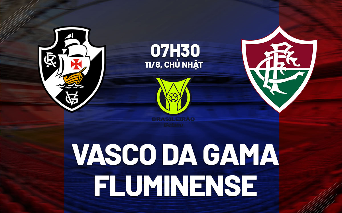 nhan dinh bong da du doan Vasco da Gama vs Fluminense vdqg brazil hom nay