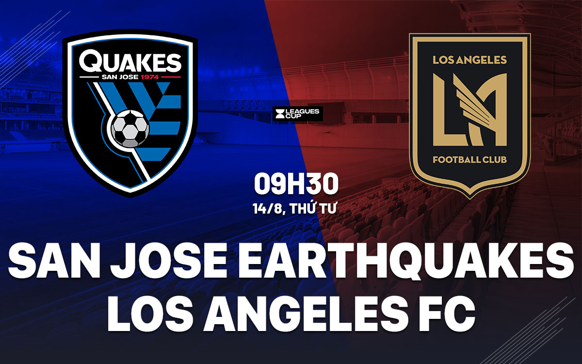 nhan dinh bong da du doan San Jose Earthquakes vs Los Angeles FC leagues cup 2024 hom nay