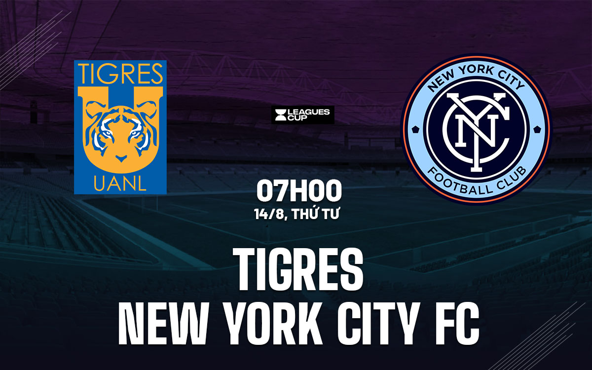nhan dinh bong da du doan Tigres vs New York City FC leagues cup hom nay