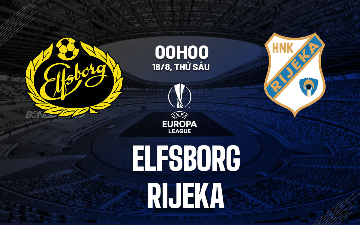 nhan dinh bong da du doan Elfsborg vs Rijeka cup c2 chau au europa league hom nay