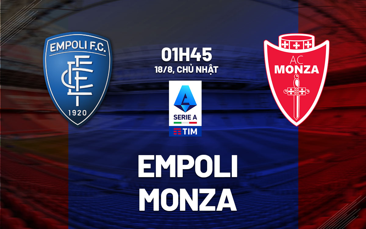 nhan dinh bong da du doan Empoli vs Monza vdqg italia serie a hom nay nhan dinh bong da du doan Empoli vs Monza vdqg italia serie a hom nay