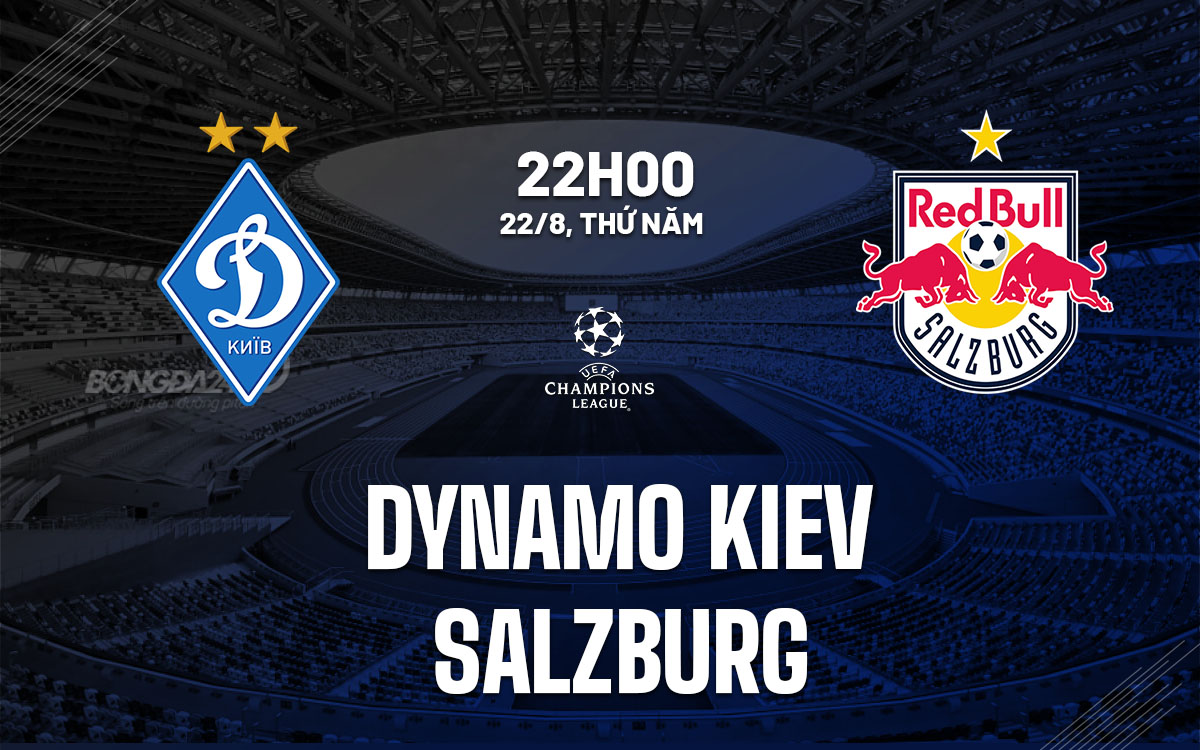 nhan dinh bong da du doan Dynamo Kiev vs Salzburg cup c1 chau au champions league hom nay