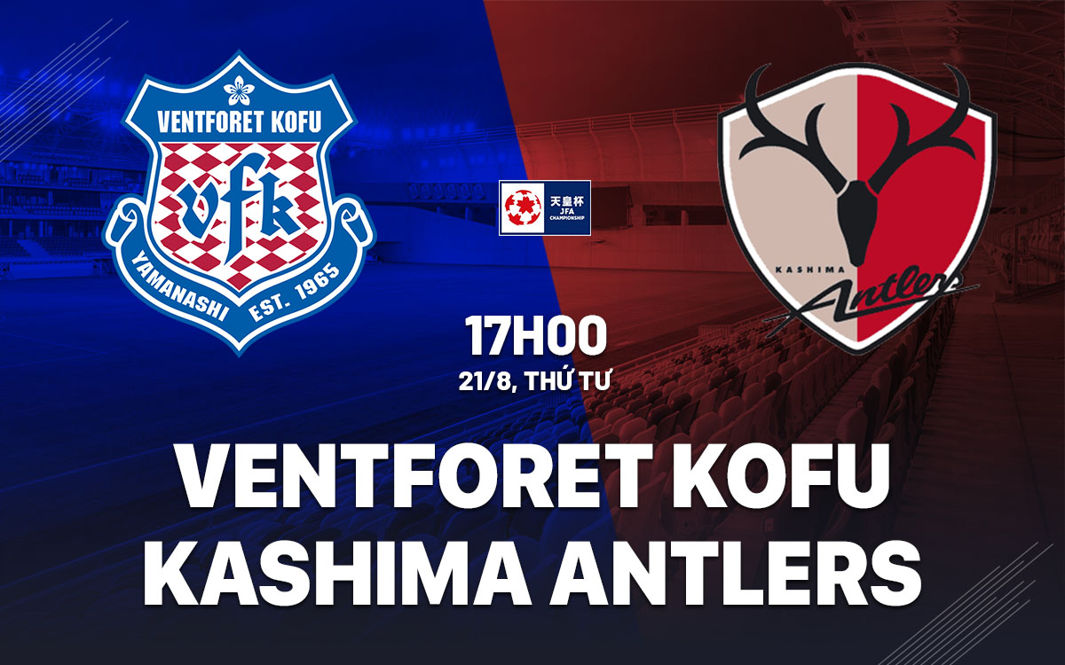 nhan dinh bong da du doan Ventforet Kofu vs Kashima Antlers cup quoc gia nhat ban hom nay