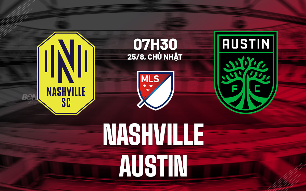 nhan dinh bong da du doan Nashville vs Austin nha nghe my mls hom nay nhan dinh bong da du doan Nashville vs Austin nha nghe my mls hom nay