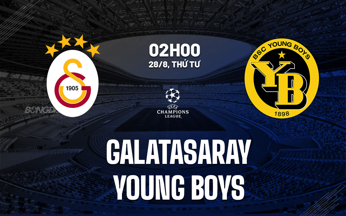 nhan dinh bong da du doan Galatasaray vs Young Boys cup c1 chau au champions league hom nay