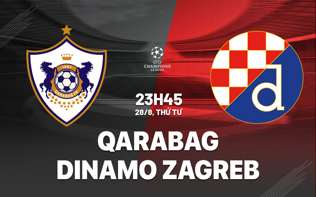 nhan dinh bong da du doan Qarabag vs Dinamo Zagreb cup c1 chau au champions league hom nay