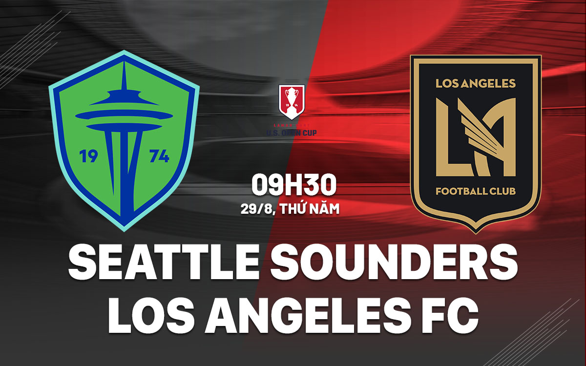 nhan dinh bong da du doan Seattle Sounders vs Los Angeles FC cup quoc gia my hom nay