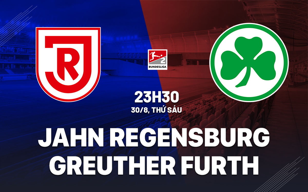 nhan dinh bong da du doan Jahn Regensburg vs Greuther Furth hang 2 duc hom nay