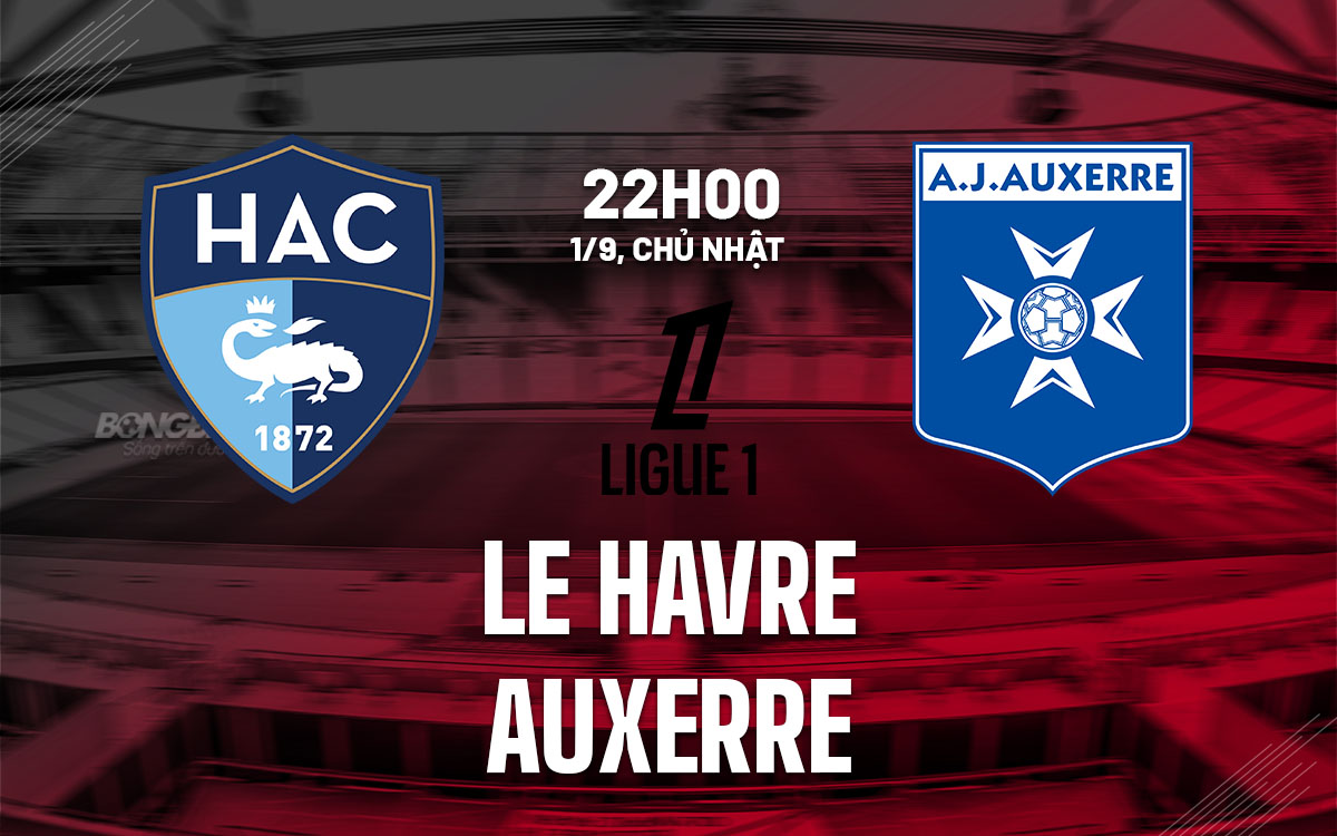 nhan dinh bong da du doan Le Havre vs Auxerre vdqg phap hom nay